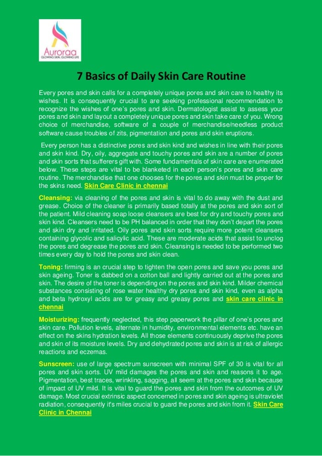7 Basics of Daily Skin Care Routine
Every pores and skin calls for a completely unique pores and skin care to healthy its
wishes. It is consequently crucial to are seeking professional recommendation to
recognize the wishes of one’s pores and skin. Dermatologist assist to assess your
pores and skin and layout a completely unique pores and skin take care of you. Wrong
choice of merchandise, software of a couple of merchandise/needless product
software cause troubles of zits, pigmentation and pores and skin eruptions.
Every person has a distinctive pores and skin kind and wishes in line with their pores
and skin kind. Dry, oily, aggregate and touchy pores and skin are a number of pores
and skin sorts that sufferers gift with. Some fundamentals of skin care are enumerated
below. These steps are vital to be blanketed in each person’s pores and skin care
routine. The merchandise that one chooses for the pores and skin must be proper for
the skins need. Skin Care Clinic in chennai
Cleansing: via cleaning of the pores and skin is vital to do away with the dust and
grease. Choice of the cleaner is primarily based totally at the pores and skin sort of
the patient. Mild cleaning soap loose cleansers are best for dry and touchy pores and
skin kind. Cleansers need to be PH balanced in order that they don’t depart the pores
and skin dry and irritated. Oily pores and skin sorts require more potent cleansers
containing glycolic and salicylic acid. These are moderate acids that assist to unclog
the pores and degrease the pores and skin. Cleansing is needed to be performed two
times every day to hold the pores and skin clean.
Toning: firming is an crucial step to tighten the open pores and save you pores and
skin ageing. Toner is dabbed on a cotton ball and lightly carried out at the pores and
skin. The desire of the toner is depending on the pores and skin kind. Milder chemical
substances consisting of rose water healthy dry pores and skin kind, even as alpha
and beta hydroxyl acids are for greasy and greasy pores and skin care clinic in
chennai
Moisturizing: frequently neglected, this step paperwork the pillar of one’s pores and
skin care. Pollution levels, alternate in humidity, environmental elements etc. have an
effect on the skins hydration levels. All those elements continuously deprive the pores
and skin of its moisture levels. Dry and dehydrated pores and skin is at risk of allergic
reactions and eczemas.
Sunscreen: use of large spectrum sunscreen with minimal SPF of 30 is vital for all
pores and skin sorts. UV mild damages the pores and skin and reasons it to age.
Pigmentation, best traces, wrinkling, sagging, all seem at the pores and skin because
of impact of UV mild. It is vital to guard the pores and skin from the outcomes of UV
damage. Most crucial extrinsic aspect concerned in pores and skin ageing is ultraviolet
radiation, consequently it's miles crucial to guard the pores and skin from it. Skin Care
Clinic in Chennai
 