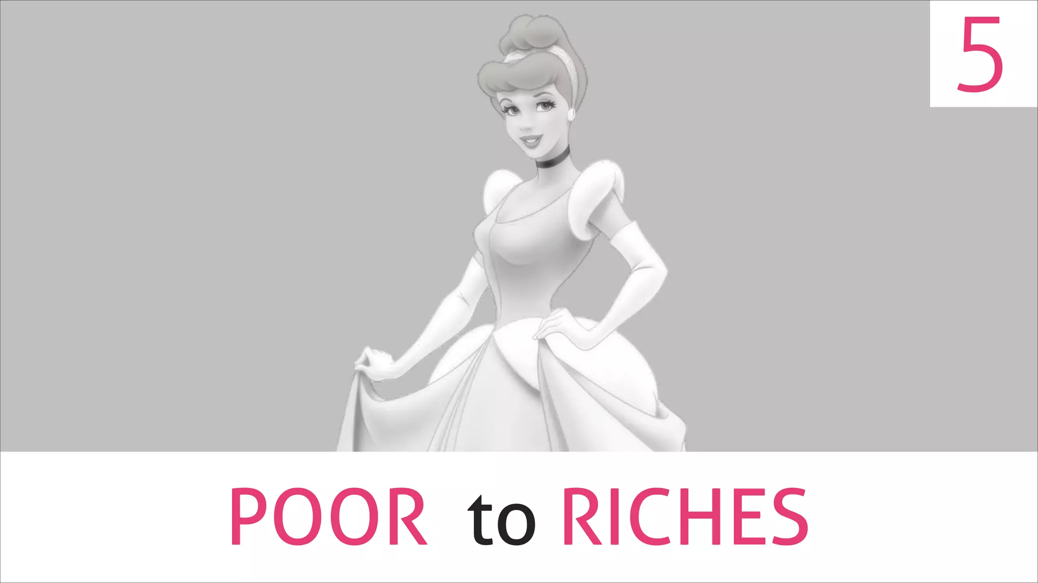 5

POOR to RICHES

 