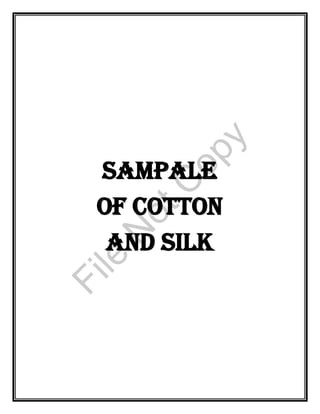 SAMPALE
OF COTTON
AND SILK
File
N
otC
opy
 