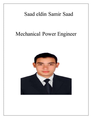 Saad eldin Samir Saad
Mechanical Power Engineer
 