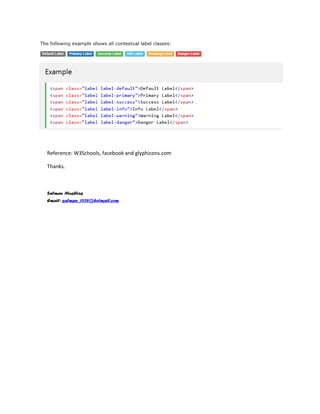 Reference: W3Schools, facebook and glyphicons.com
Thanks.
Salman Mushtaq
Email: salman_1538@hotmail.com
 