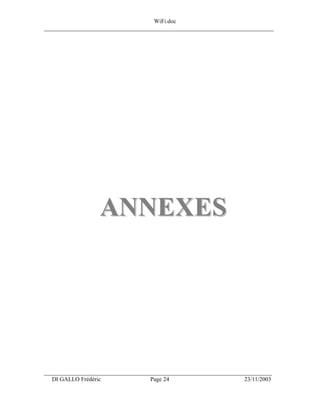 WiFi.doc
______________________________________________________________________________




                  ANNEXES




___________________________________________________________________
  DI GALLO Frédéric                 Page 24                         23/11/2003
 