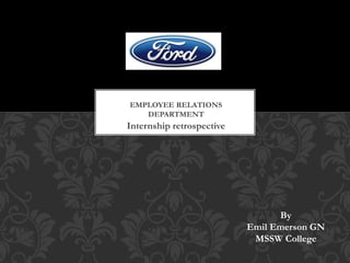 Internship retrospective
EMPLOYEE RELATIONS
DEPARTMENT
By
Emil Emerson GN
MSSW College
 