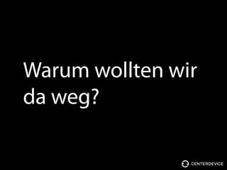 Warum wollten wir
da weg?
 