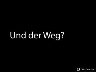 Und der Weg?
 
