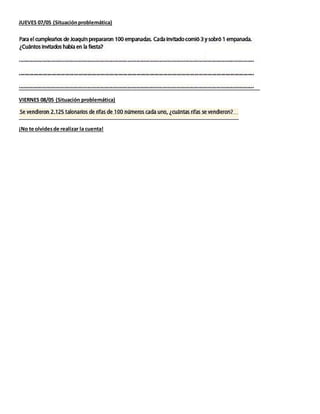JUEVES 07/05 (Situaciónproblemática)
VIERNES 08/05 (Situación problemática)
¡No te olvidesde realizar la cuenta!
 