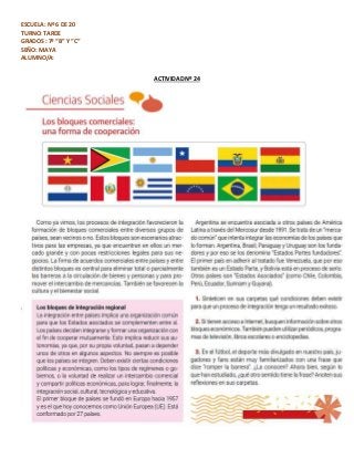 ESCUELA: Nº 6 DE 20
TURNO: TARDE
GRADOS : 7º “B” Y “C”
SEÑO: MAYA
ALUMNO/A:
ACTIVIDAD Nº 24
 