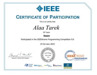 This is to certify that
Participated in the IEEEXtreme Programming Competition 9.0
24 OCTOBER 2015
Alaa Tarek
Of Team:
Ezzov
 