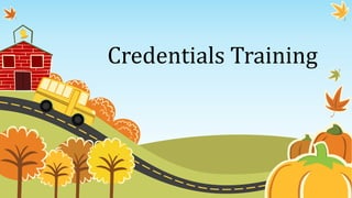 Credentials Training
 