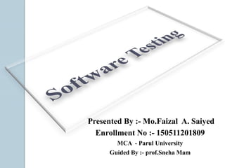 Presented By :- Mo.Faizal A. Saiyed
Enrollment No :- 150511201809
MCA - Parul University
Guided By :- prof.Sneha Mam
 