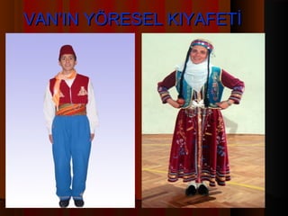 VAN’IN YÖRESEL KIYAFETİ
 