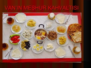 VAN’IN MEŞHUR KAHVALTISI
 