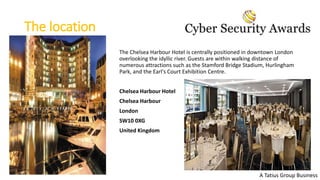 The location
The Chelsea Harbour Hotel is centrally positioned in downtown London
overlooking the idyllic river. Guests are within walking distance of
numerous attractions such as the Stamford Bridge Stadium, Hurlingham
Park, and the Earl's Court Exhibition Centre.
Chelsea Harbour Hotel
Chelsea Harbour
London
SW10 0XG
United Kingdom
A Tatius Group Business
 
