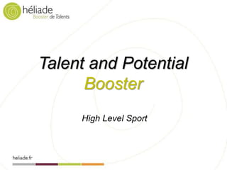 Talent and Potential
Booster
High Level Sport
 