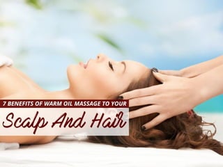 7 Benefits Of Warm Oil Massage To Your Scalp And Hair