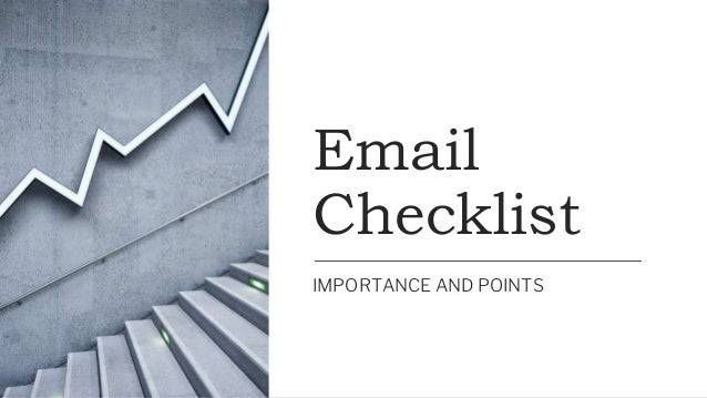 Email
Checklist
IMPORTANCE AND POINTS
 