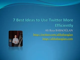 Ali Rıza BABAOĞLAN
http://twitter.com/alibabaoglan
        http://alibabaoglan.com
 