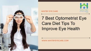 7 Best Optometrist Eye
Care Diet Tips To
Improve Eye Health
 