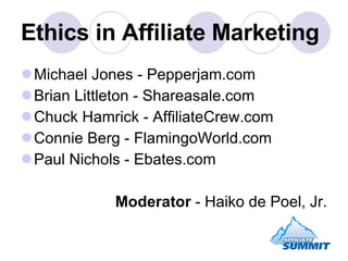 Ethics in Affiliate Marketing ,[object Object],[object Object],[object Object],[object Object],[object Object],[object Object]