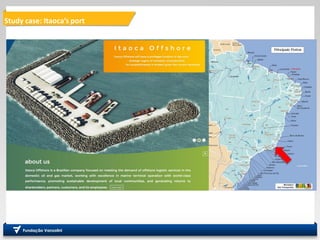 Study case: Itaoca’s port
A
 