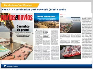 Conclusion of certification
Fase 1 - Certification port network (media Web)
 