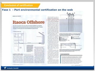 Conclusion of certification
Fase 1 - Port environmental certification on the web
 