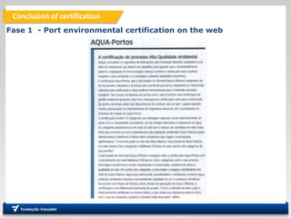 Conclusion of certification
Fase 1 - Port environmental certification on the web
 