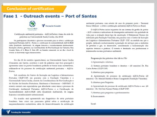 Conclusion of certification
Fase 1 - Outreach events – Port of Santos
 