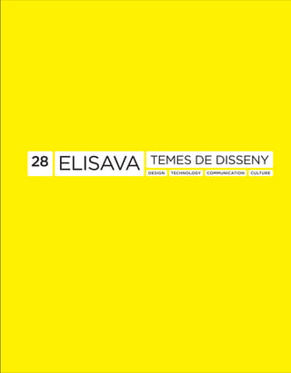 28 Elisava design CultureTechnology Communication
Temes de Disseny
 