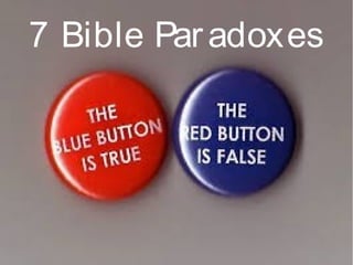 7 Bible Paradoxes
 