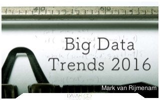 Mark van Rijmenam
Big Data Trends 2016
 