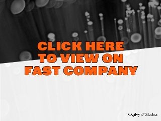 Click Here
to view on
Fast company
 