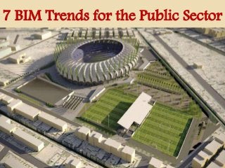 7 BIM Trends for the Public Sector
 