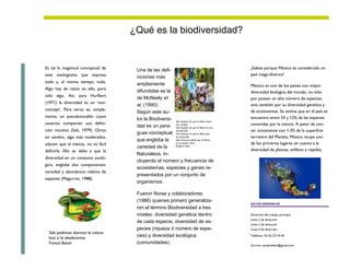 ¿Qué es la biodiversidad?


Es tal la magnitud conceptual de      Una de las defi-                                         ¿Sabias porque México es considerado un
este neologismo que expresa                                                                    país mega-diverso?
                                      niciones más
todo y, al mismo tiempo, nada.
                                      ampliamente                                              México es uno de los países con mayor
Algo hay de razón en ello, pero
                                      difundidas es la                                         diversidad biológica del mundo, no sólo
sólo algo. Así, para Hurlbert
                                      de McNeely et                                            por poseer un alto número de especies,
(1971) la diversidad es un ‘non-
                                      al. (1990).                                              sino también por su diversidad genética y
concept’. Para otros es, simple-                                                               de ecosistemas. Se estima que en el país se
                                      Según este au-
mente, un pseudovocablo cuyos                                                                  encuentra entre 10 y 12% de las especies
                                      tor la Biodiversi- Solo después de que el último árbol
usuarios comparten una defini-                                                                 conocidas por la ciencia. A pesar de con-
                                      dad es un para- sea cortado. de que el último río sea
                                                         Solo después
ción intuitiva (Salt, 1979). Otros                       envenenado.                           tar únicamente con 1.3% de la superficie
                                      guas conceptual Solo después de que el último pez
en cambio, algo más moderados,                           sea apresado.                         terrestre del Planeta, México ocupa uno
                                      que engloba la Solo entonces sabrás que el dinero
aducen que al menos, no es fácil                         no se puede comer.                    de los primeros lugares en cuanto a la
                                      variedad de la     Profecía china

definirla. Ello se debe a que la                                                               diversidad de plantas, anfibios y reptiles.
                                      Naturaleza, in-
diversidad en un contexto ecoló-
                                      cluyendo el número y frecuencia de
gico, engloba dos componentes:
                                      ecosistemas, especies y genes re-
variedad y abundancia relativa de
                                      presentados por un conjunto de
especies (Magurran, 1988).
                                      organismos.

                                      Fueron Norse y colaboradores
                                      (1986) quienes primero generaliza-
                                                                                               DATOS GENERALES
                                      ron el término Biodiversidad a tres
                                      niveles: diversidad genética dentro                      Dirección del trabajo principal
                                                                                               Línea 2 de dirección
                                      de cada especie, diversidad de es-
                                                                                               Línea 3 de dirección
                                      pecies (riqueza ó número de espe-                        Línea 4 de dirección
  Sólo podemos dominar la natura-
  leza si la obedecemos.              cies) y diversidad ecológica                             Teléfono: 55-25-72-74-45

  Francis Bacón                       (comunidades).
                                                                                               Correo: sandyulitkm@gmail.com
 