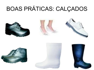 BOAS PRÁTICAS: CALÇADOS
 