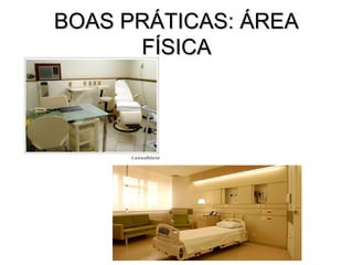 BOAS PRÁTICAS: ÁREA
      FÍSICA
 