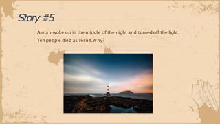 Story#5
A man woke up in the middle of the night and turned off the light.
Ten people died as result.Why?
 