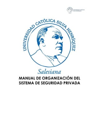 MANUAL DE ORGANIZACIÓN DEL
SISTEMA DE SEGURIDAD PRIVADA
 