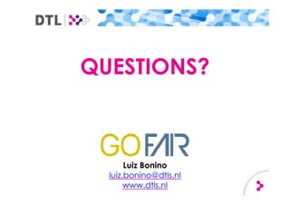 QUESTIONS?
Luiz Bonino
luiz.bonino@dtls.nl
www.dtls.nl
 