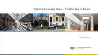 Digitising the supply chain – A bottom line no brainer
Peter Caplehorn
 