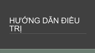 HƯỚNG DẪN ĐIỀU
TRỊ
 