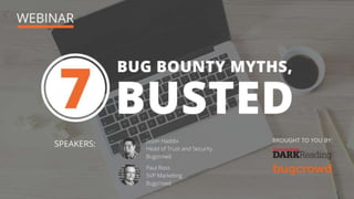 7 Bug Bounty Myths
 