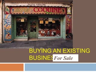 BUYING AN EXISTING
BUSINESS
For Sale
 