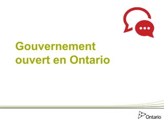 Gouvernement
ouvert en Ontario

 