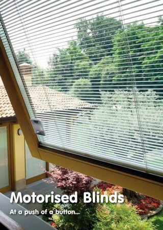 Motorised Blinds
At a push of a button...
 