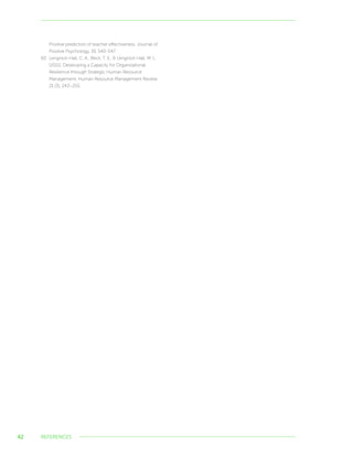 42
Positive predictors of teacher effectiveness. Journal of
Positive Psychology, 19, 540-547.
60	 Lengnick-Hall, C. A., Beck, T. E.,  Lengnick-Hall, M. L.
(2011). Developing a Capacity for Organizational
Resilience through Strategic Human Resource
Management. Human Resource Management Review
21 (3), 243–255.
REFERENCES
 