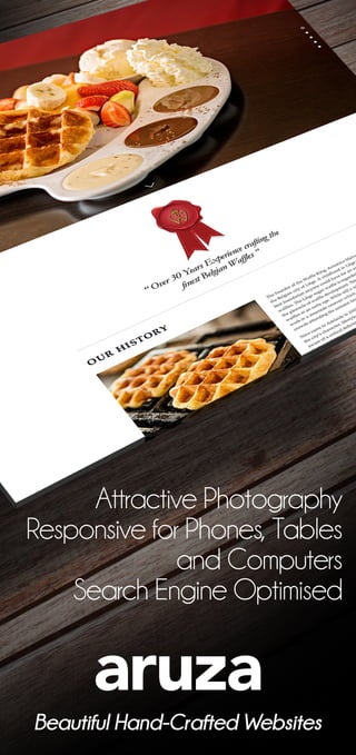 AttractivePhotography
ResponsiveforPhones,Tables
andComputers
SearchEngineOptimised
BeautifulHand-CraftedWebsites
 