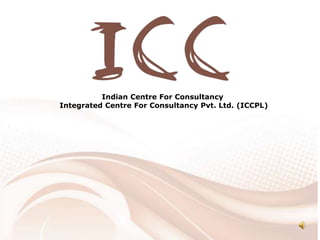 Indian Centre For Consultancy
Integrated Centre For Consultancy Pvt. Ltd. (ICCPL)
 