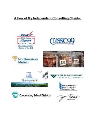 A Few of My Independent Consulting Clients:
 