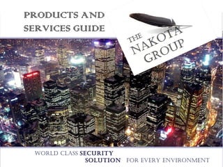 world class security
solution for every environment
PRODUCTS AND
SERVICES GUIDE
 
